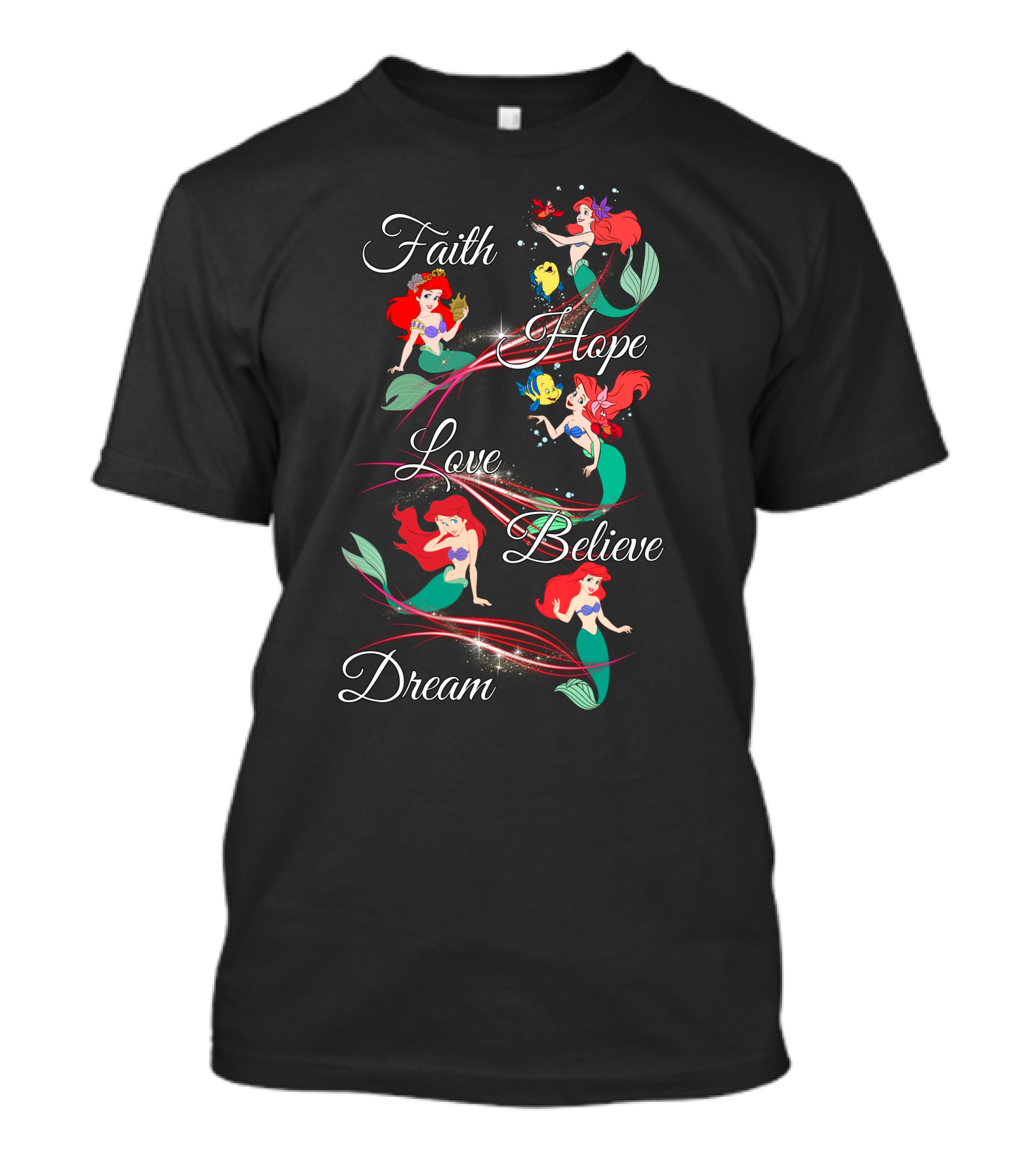 Faith Hope Love Believe Dream Ariel T-Shirt