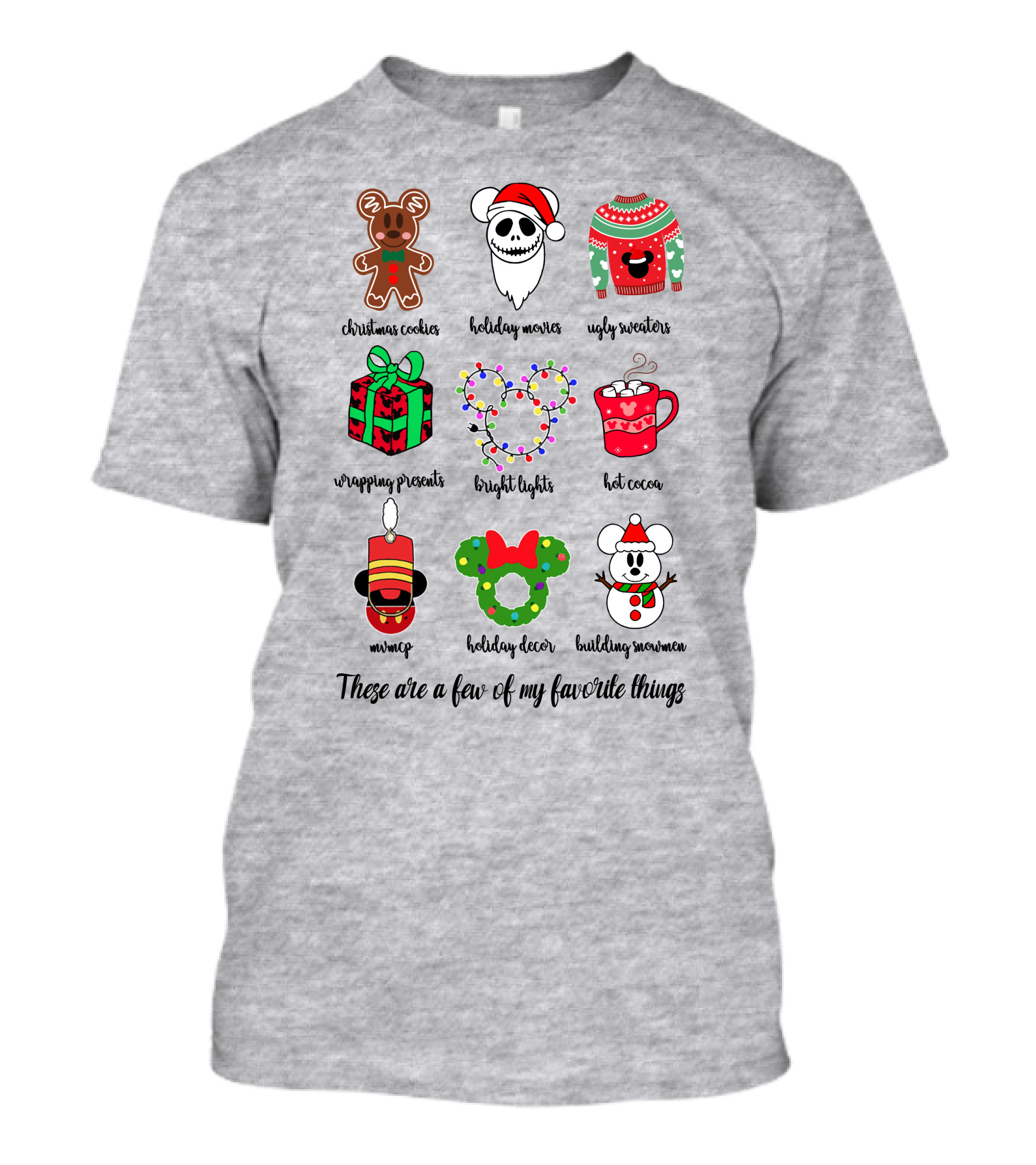 Christmas Cookies Holiday Movies Ugly Sweaters Wrapping Presents Bright Lights Hot Cocoa Mmmq Holiday Decor Building Snowman These Are A Few Of My Favorite Things T-Shirt
