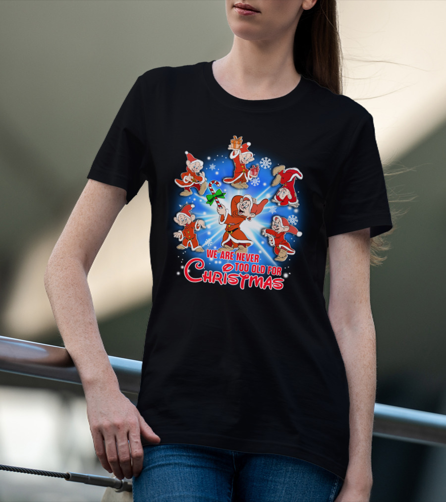We Are Never Too Old For Christmas Dopey Snow White And The Seven Dwarfs T-Shirt