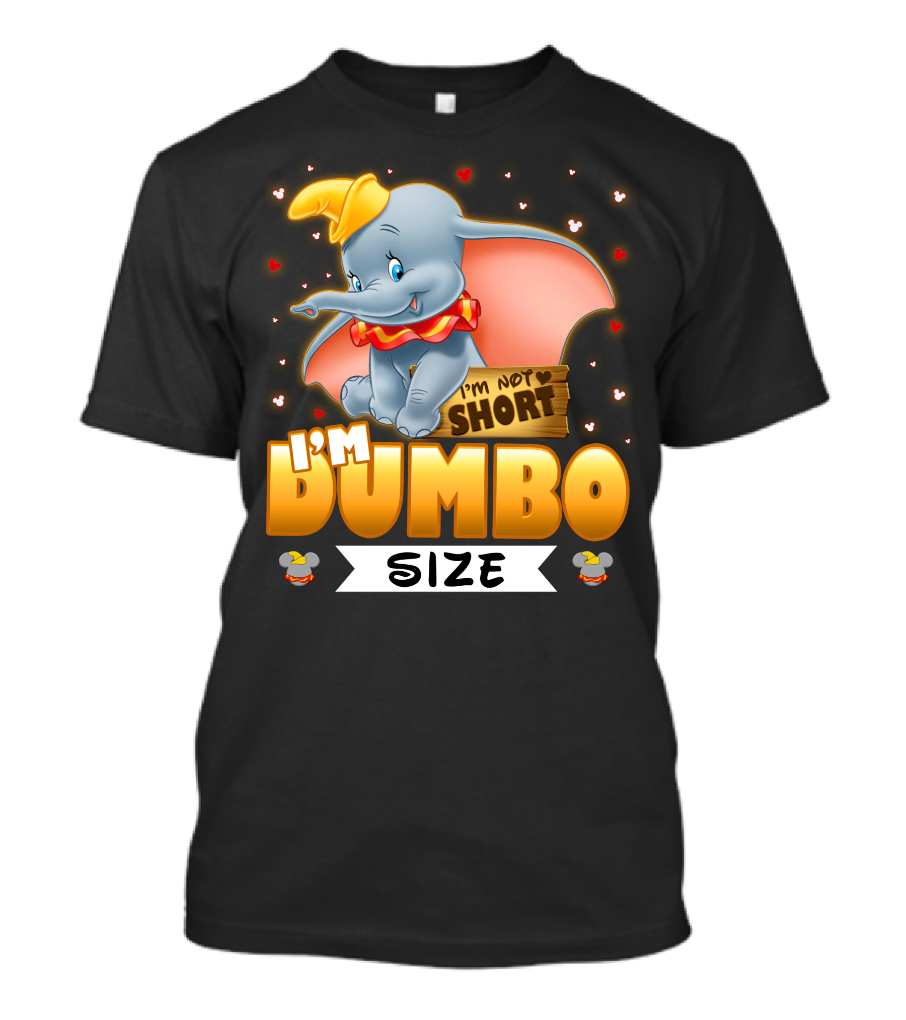I'm Dumbo Size I'm Not Short T-Shirt