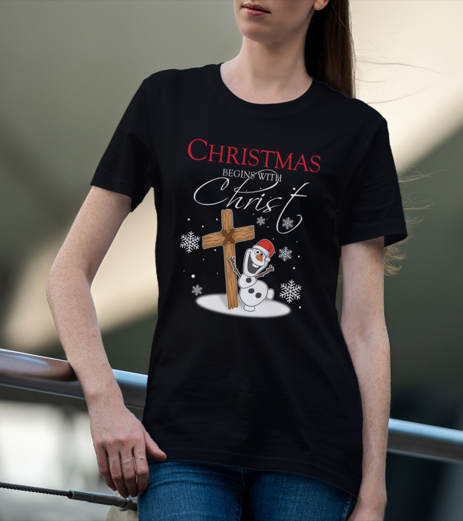 Christmas Begins With Christ Olaf Snowman And Cross T-Shirt