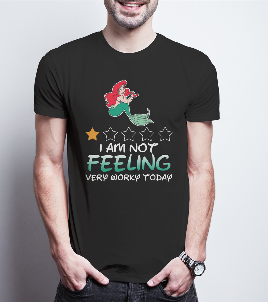 Ariel I Am Not Feeling Very Worky Today With One Star Rating T-Shirt