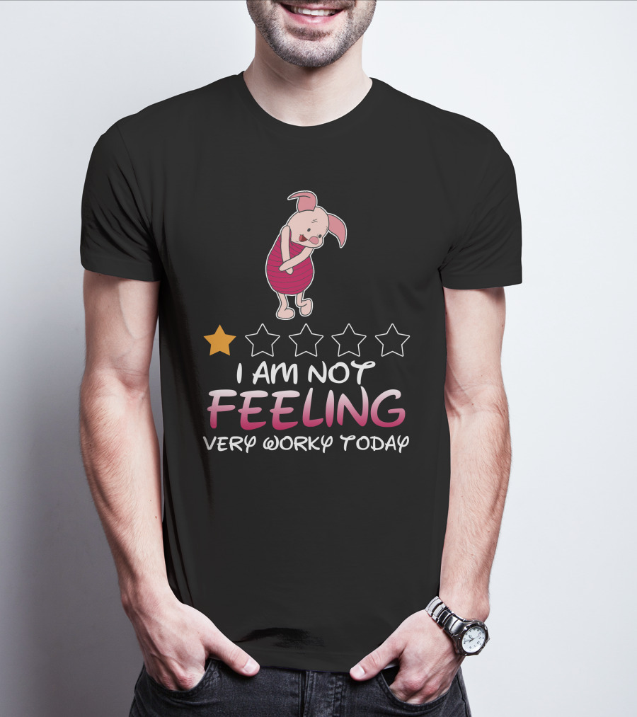 Piglet I Am Not Feeling Very Worky Today One Star Rating T-Shirt