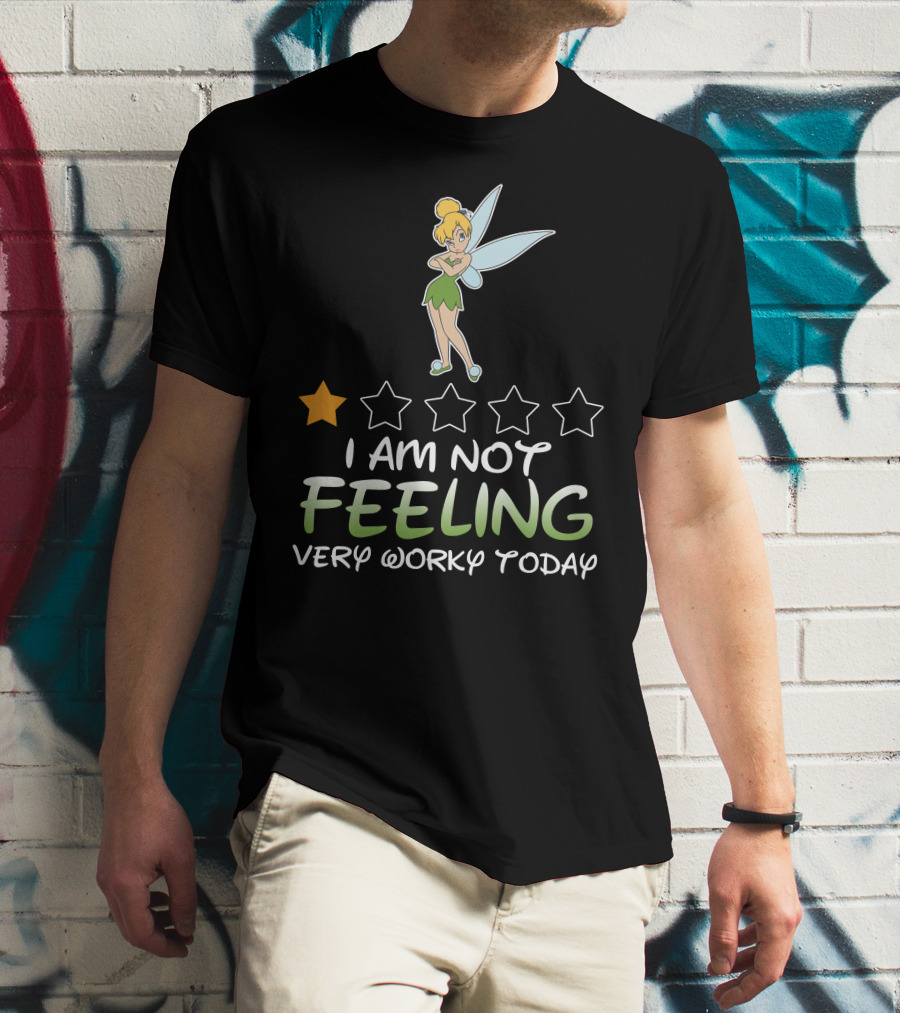 Tinker Bell I Am Not Feeling Very Worky Today One Star Rating T-Shirt