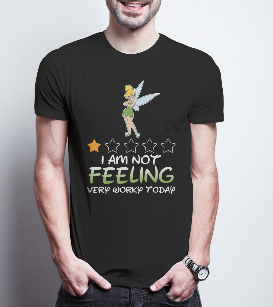 Tinker Bell I Am Not Feeling Very Worky Today One Star Rating T-Shirt