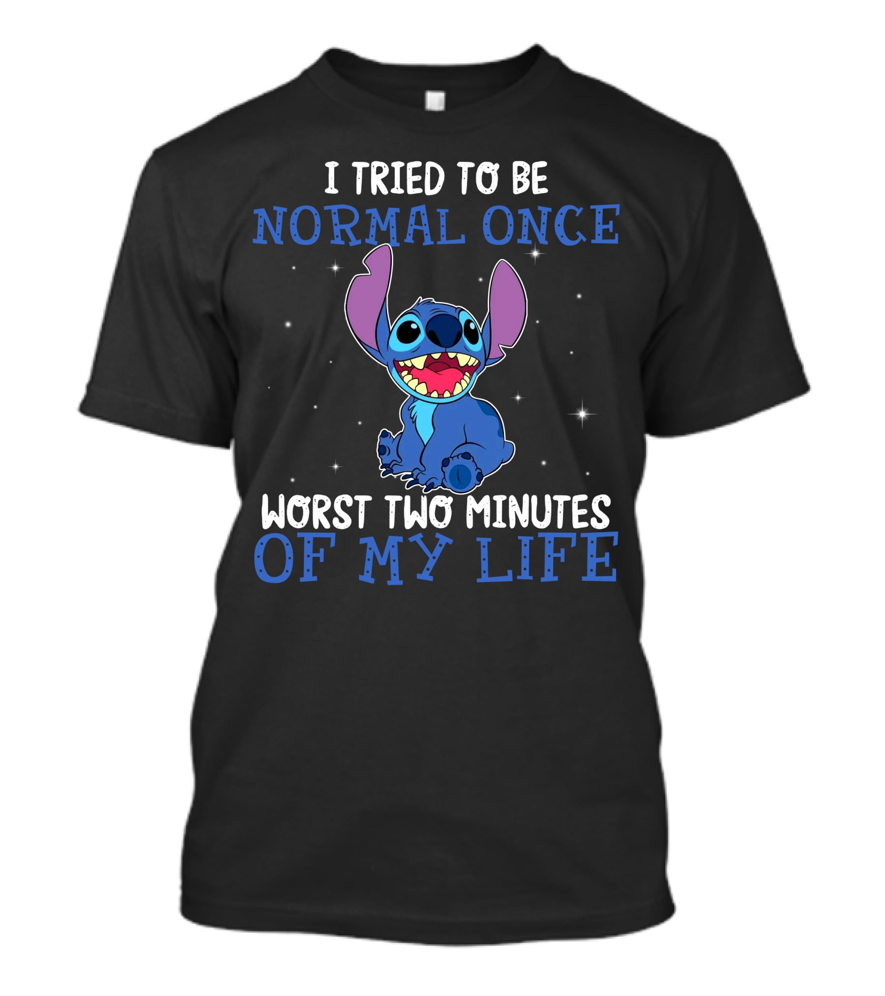 I Tried To Be Normal Once Worst Two Minutes Of My Life Stitch T-Shirt