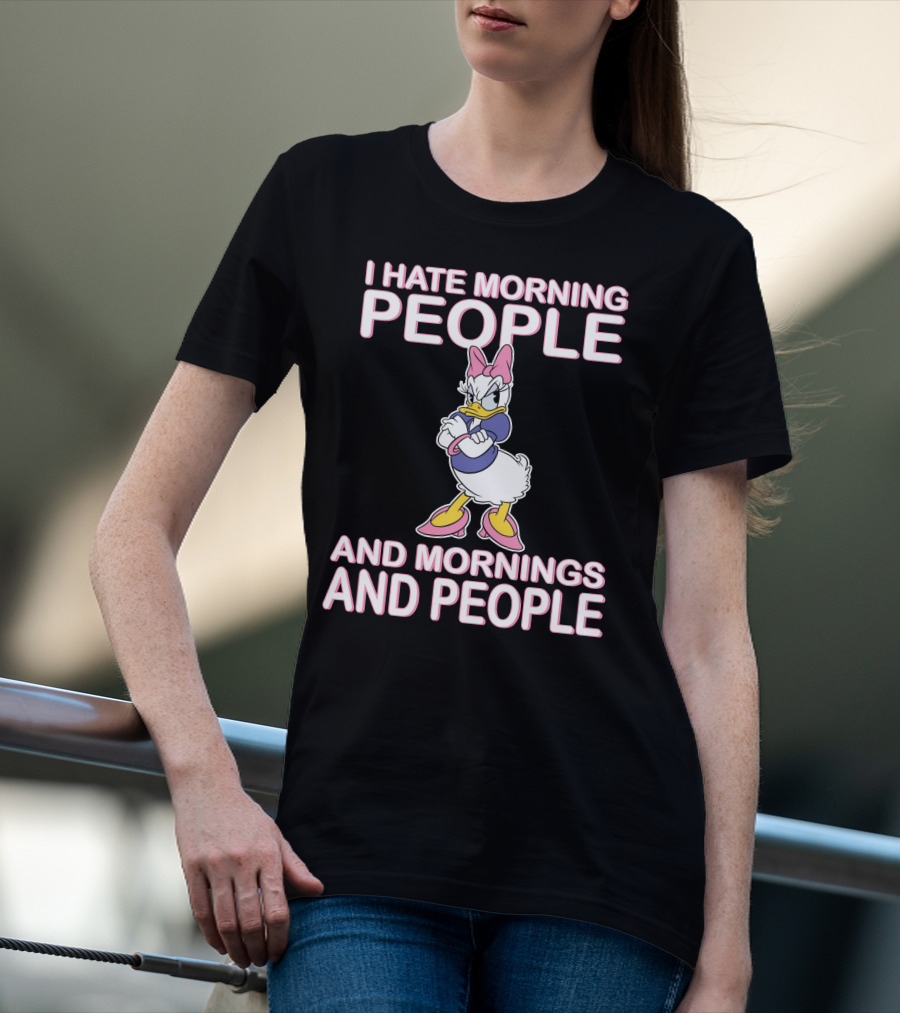 I Hate Morning People And Mornings And People Daisy Duck T-Shirt