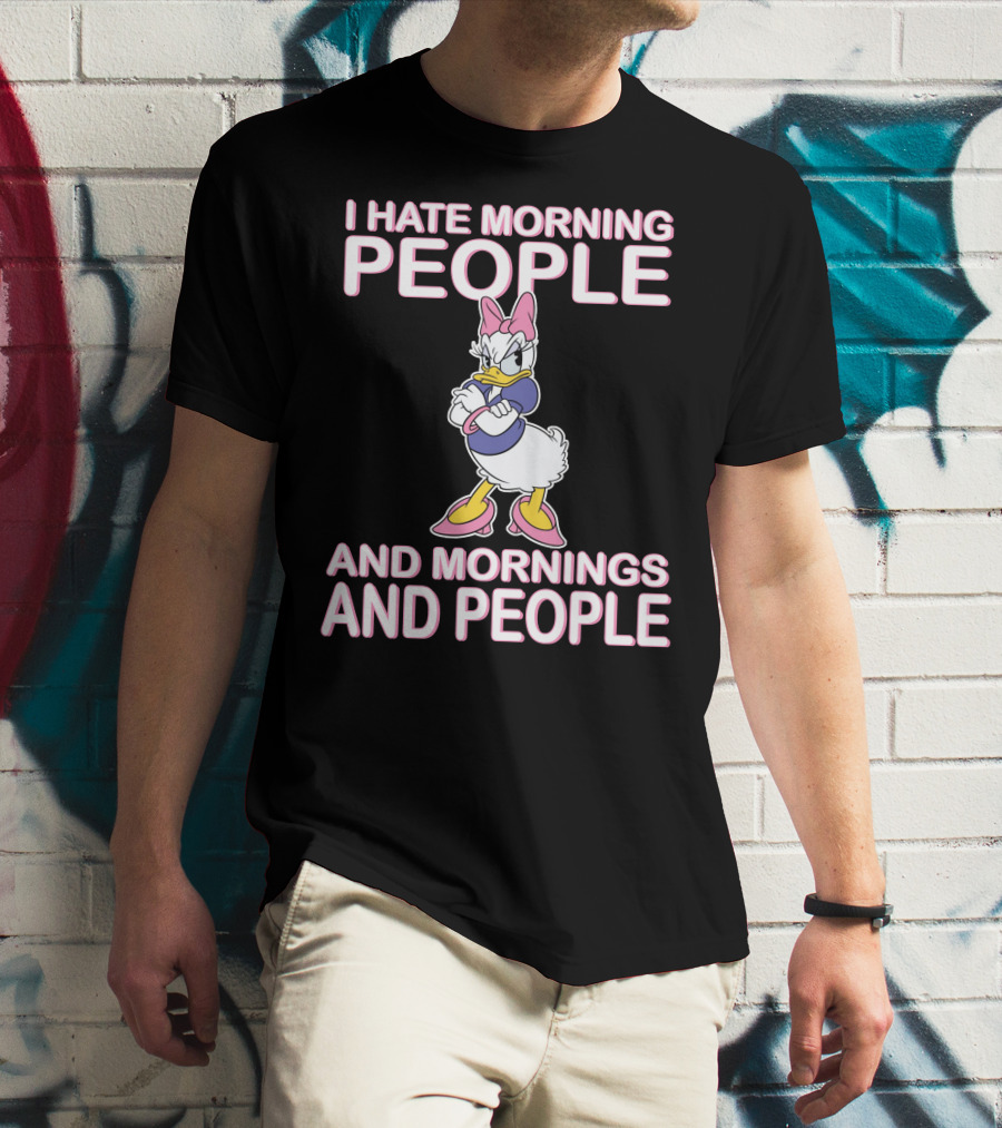 I Hate Morning People And Mornings And People Daisy Duck T-Shirt