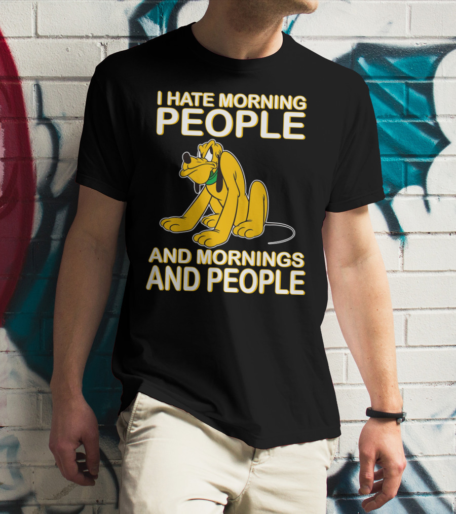 I Hate Morning People And Mornings And People Pluto T-Shirt