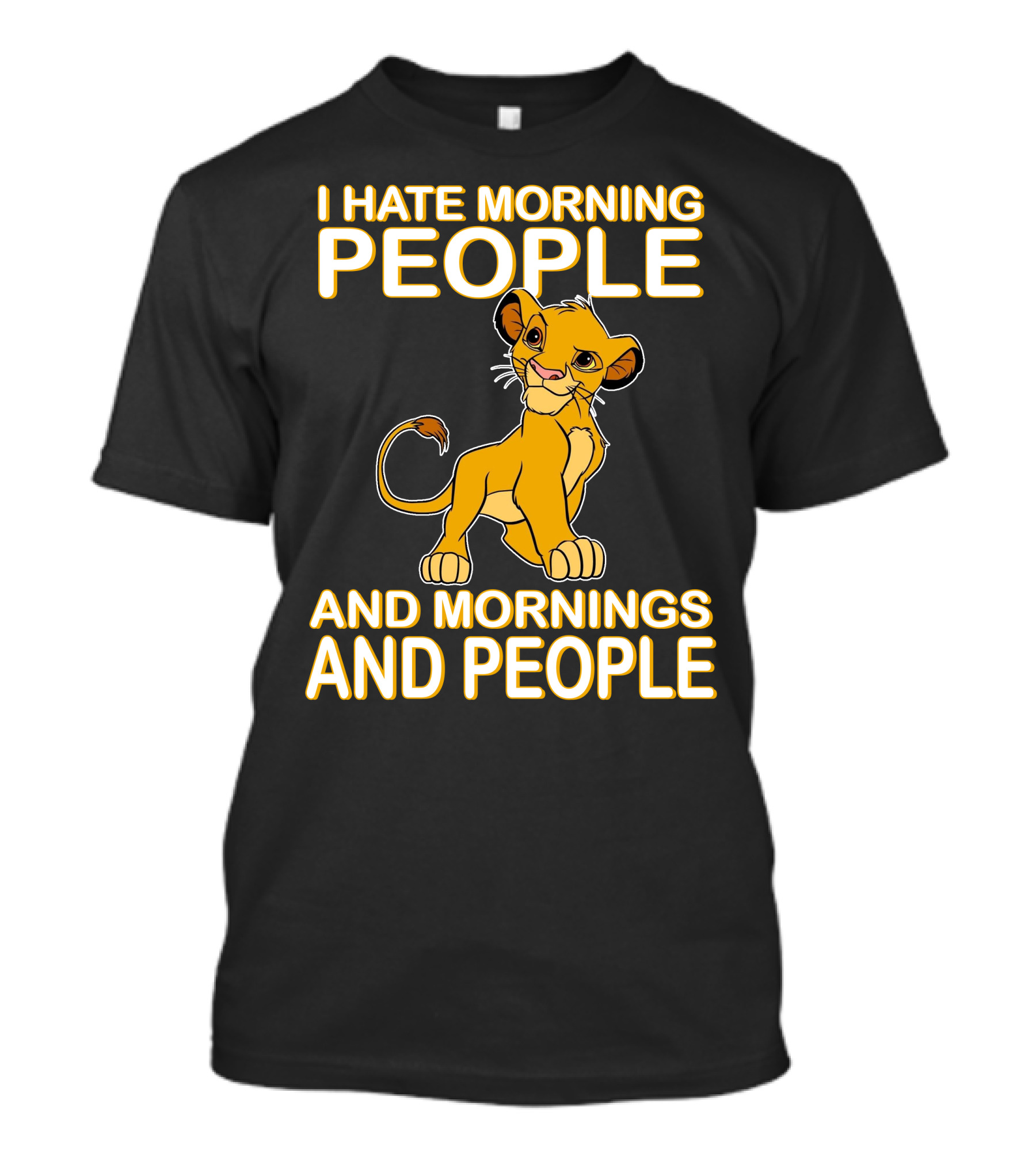 I Hate Morning People And Mornings And People Simba T-Shirt