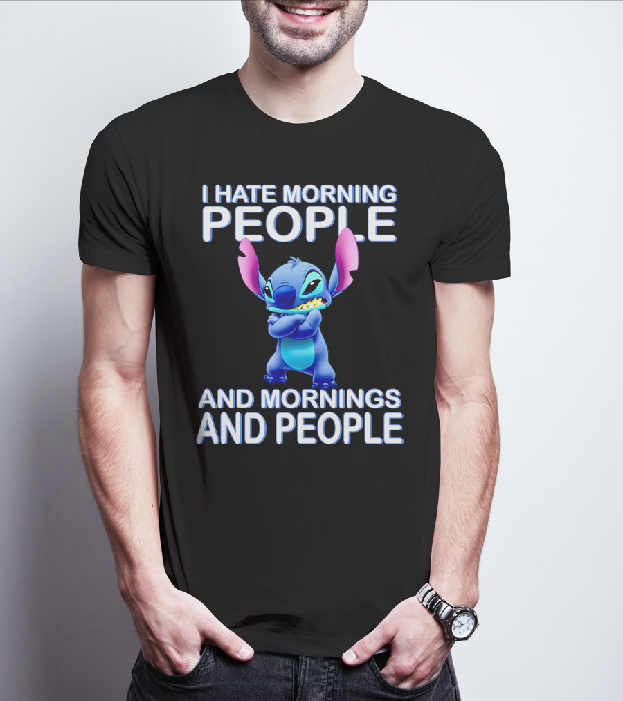 I Hate Morning People And Mornings And People Stitch T-Shirt