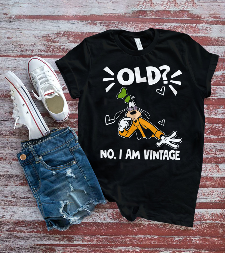 Goofy Old? No I Am Vintage T-Shirt