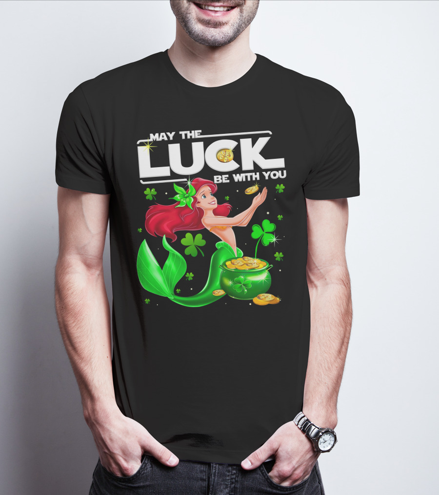 May The Luck Be With You Ariel T-Shirt