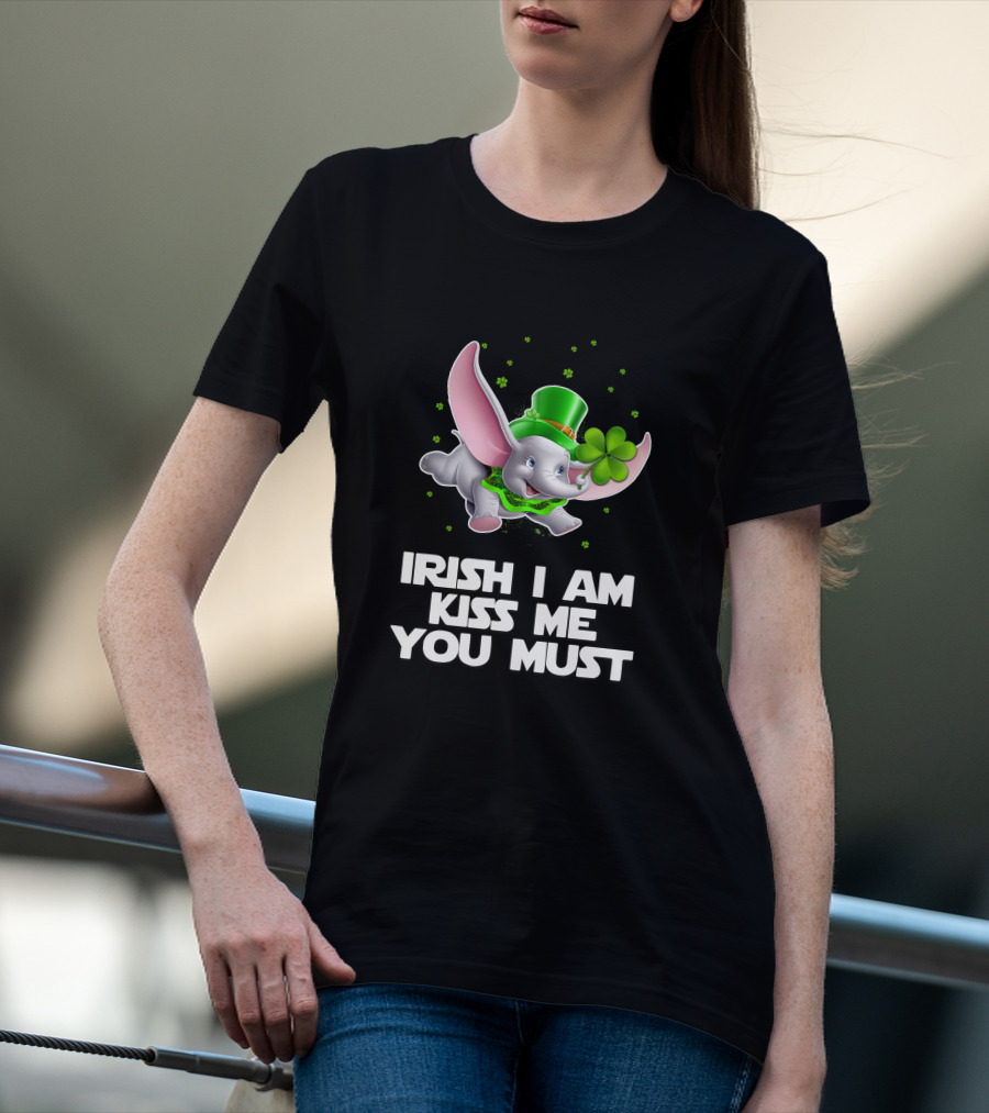 Irish I Am Kiss Me You Must Dumbo St. Patrick's Day T-Shirt