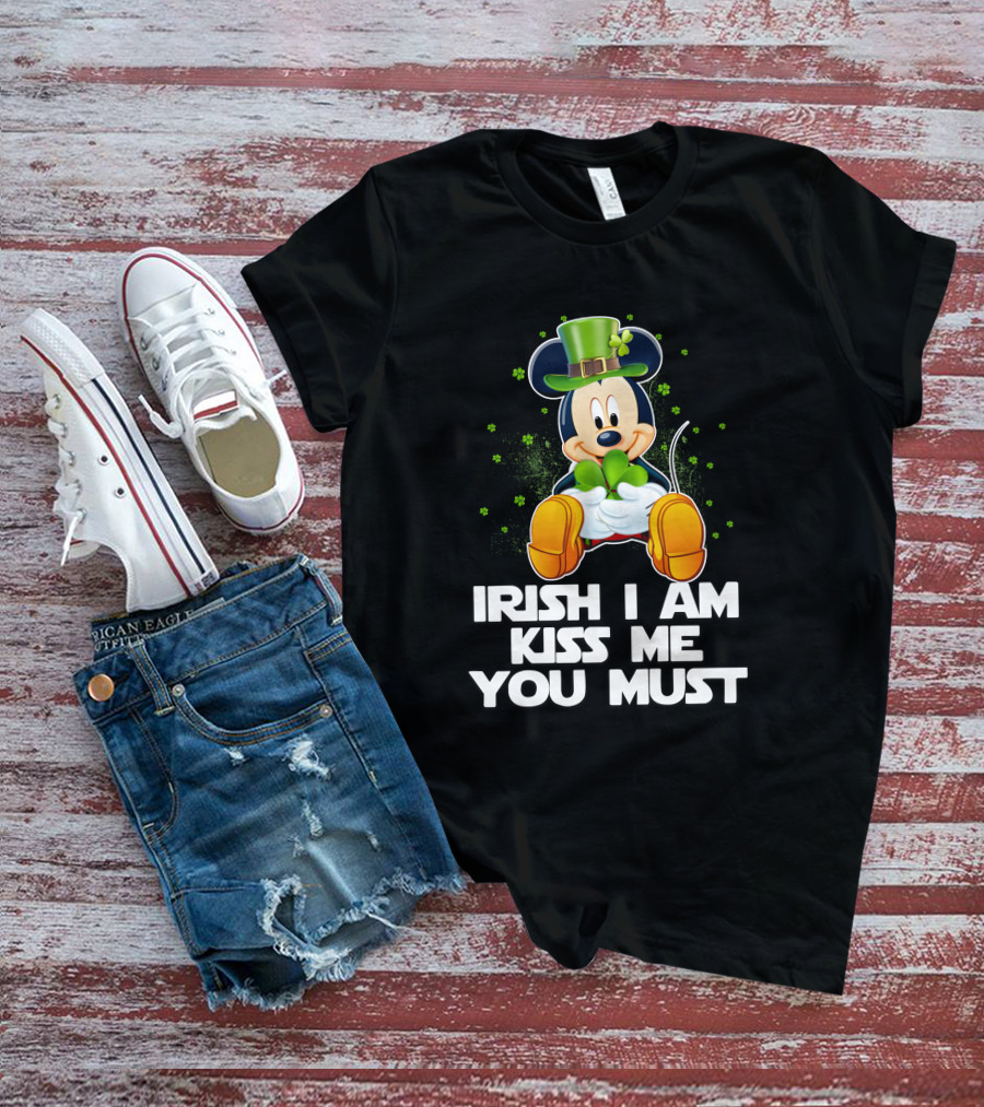 Mickey Irish I Am Kiss Me You Must T-Shirt