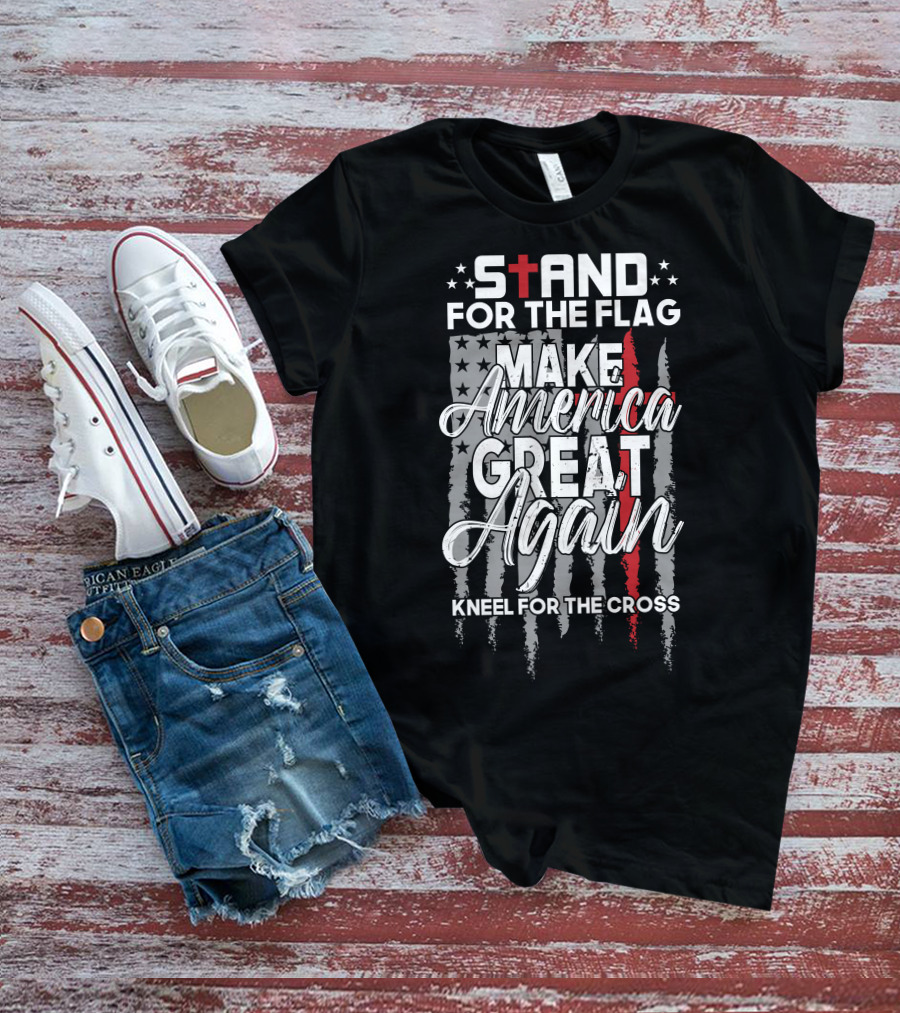 STAND FOR THE FLAG MAKE AMERICA GREAT AGAIN KNEEL FOR THE CROSS T-Shirt