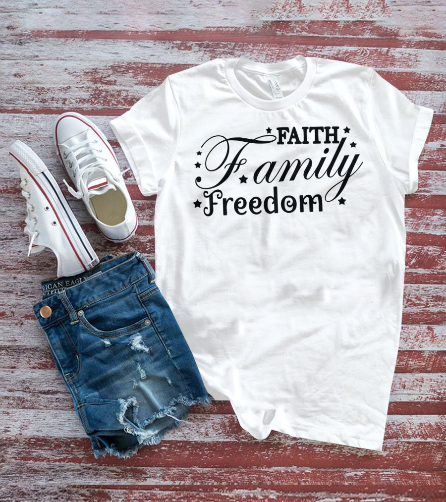 FAITH Family Freedom T-Shirt