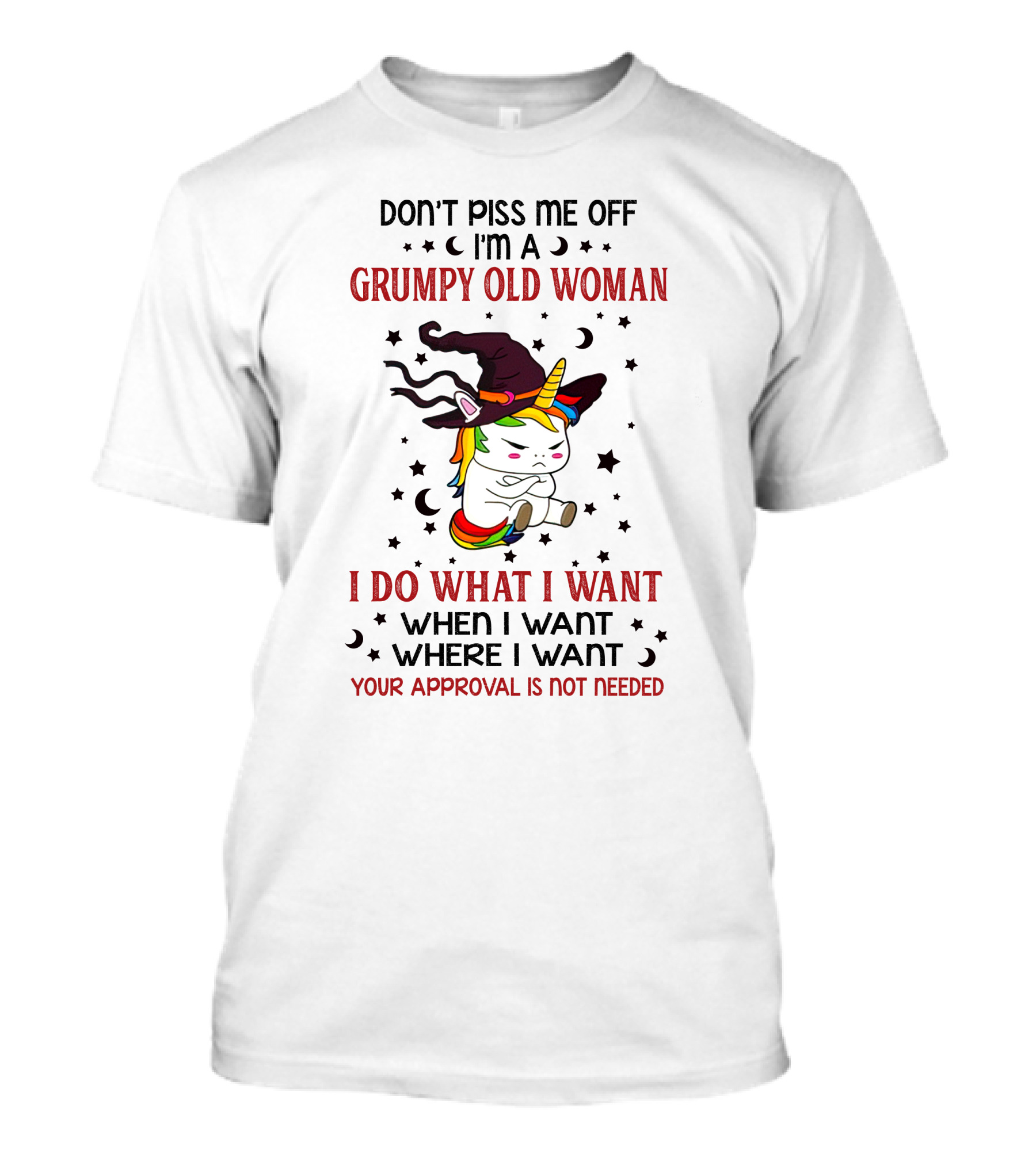 Grumpy Old Woman Unicorn Don't Piss Me Off Approval Not Needed T-Shirt