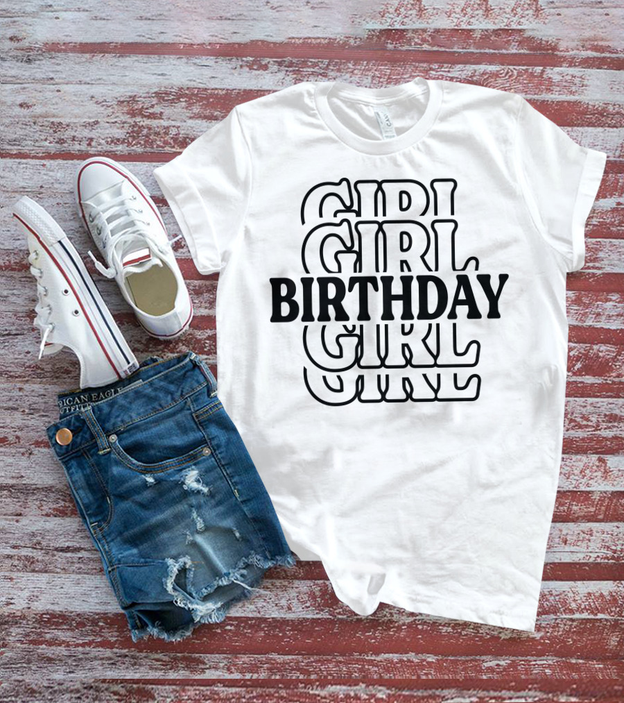 Birthday Girl Birthday Birthday Girl T-Shirt