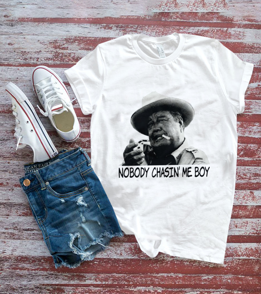 Buford T. Justice Nobody Chasin' Me Boy Smoking And Confidently Relaxed T-Shirt