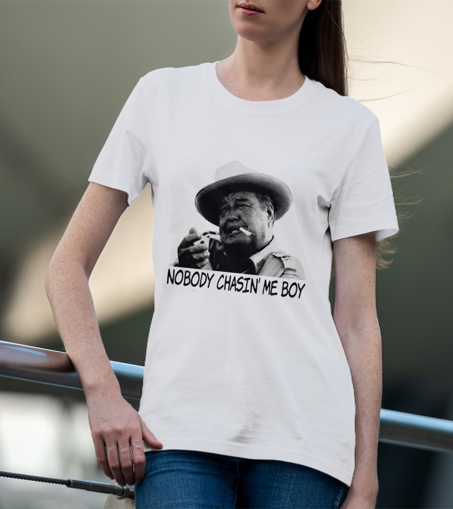 Buford T. Justice Nobody Chasin' Me Boy Smoking And Confidently Relaxed T-Shirt