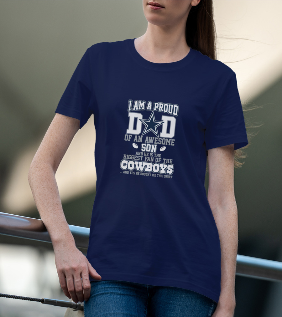 I Am A Proud Dad Of An Awesome Son Biggest Fan Of The Cowboys Star T-Shirt