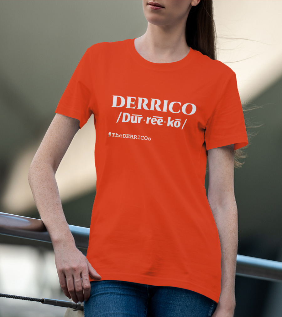 DERRICO /Dur·ree·kō/ #TheDERRICOs T-Shirt