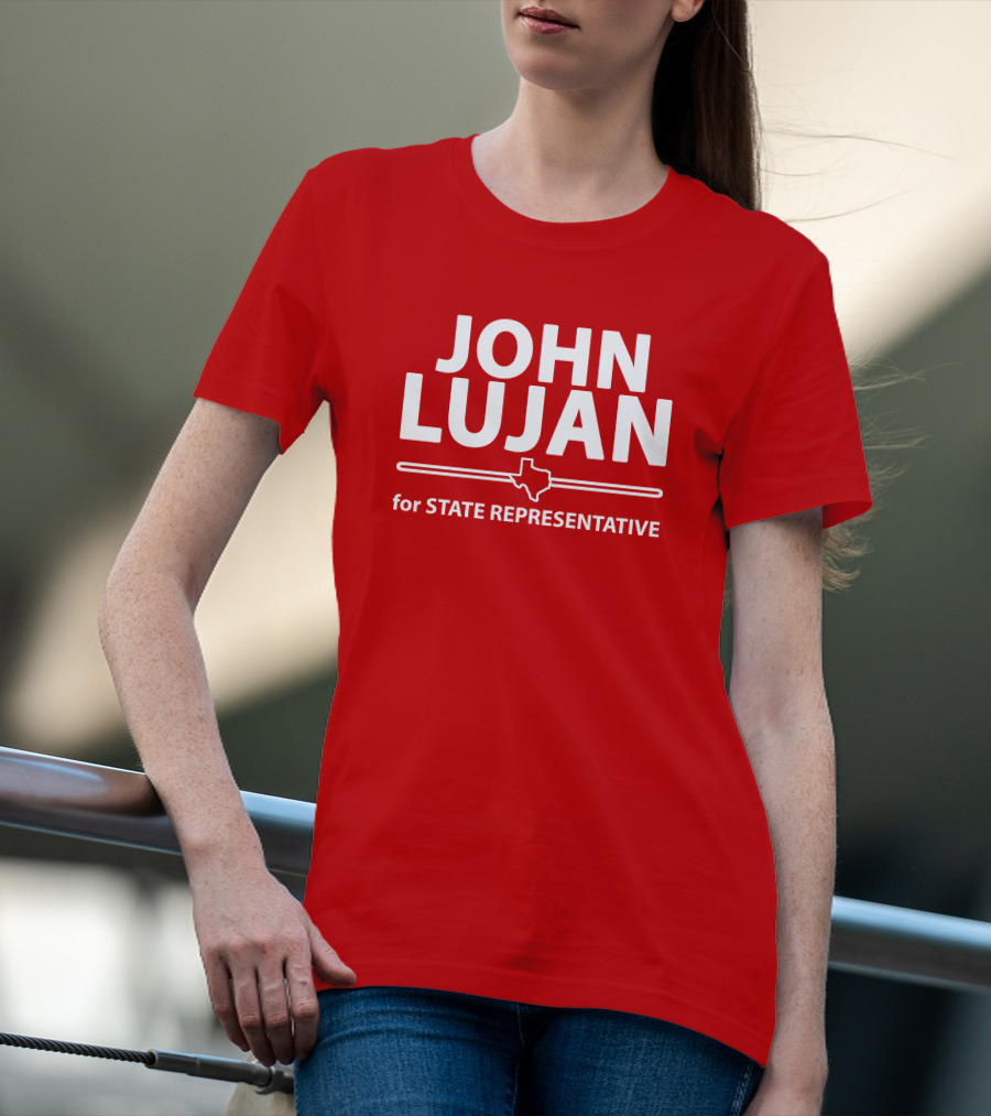 John Lujan For State Representative Texas Campaign T-Shirt