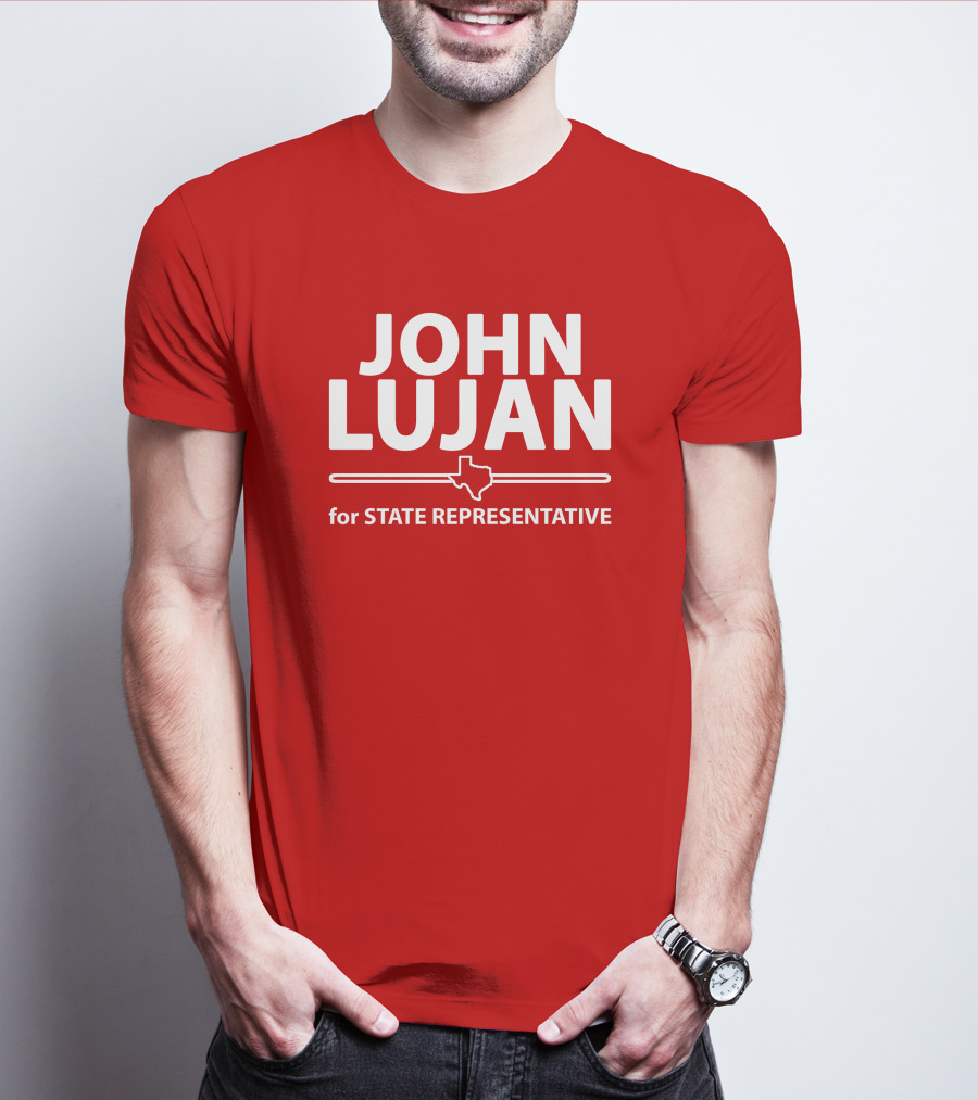 John Lujan For State Representative Texas Campaign T-Shirt