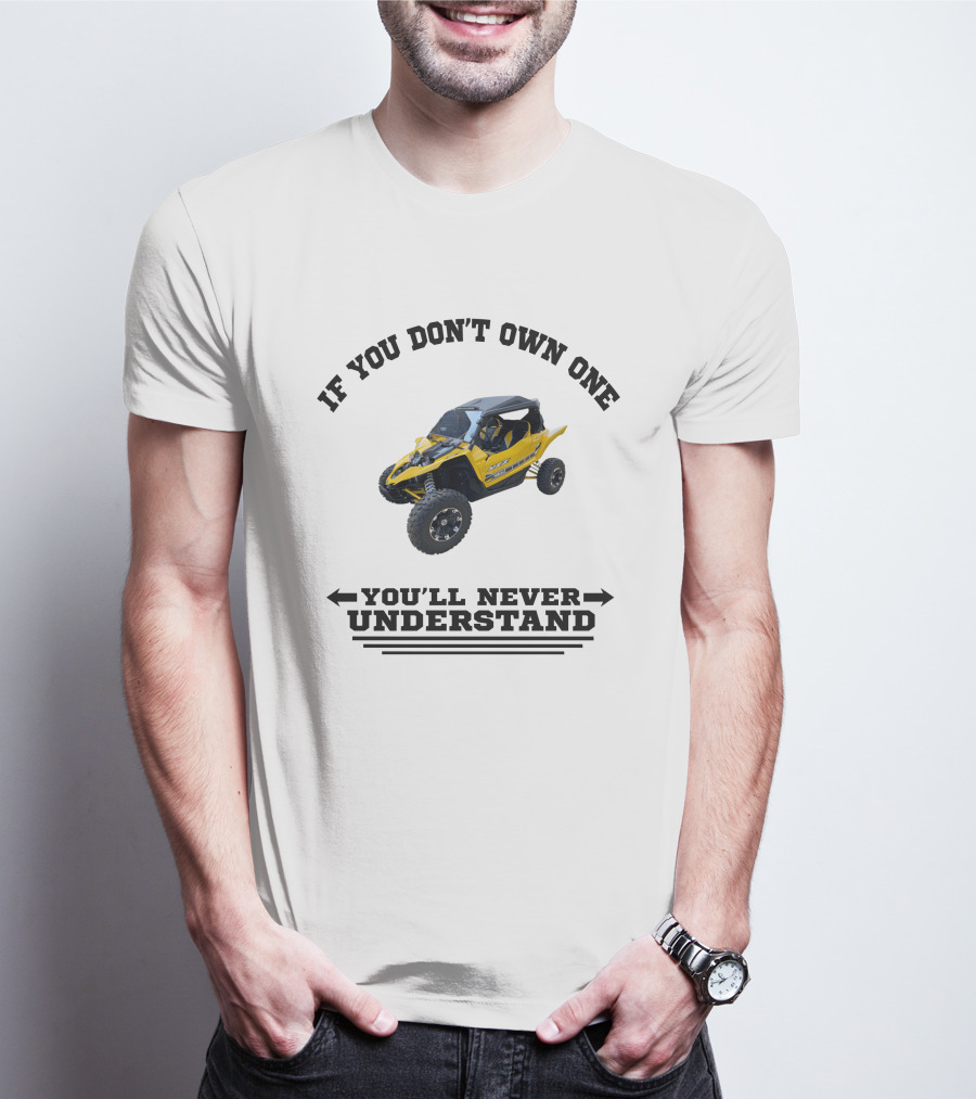 Yamaha YXZ If You Don't Own One You'll Never Understand T-Shirt