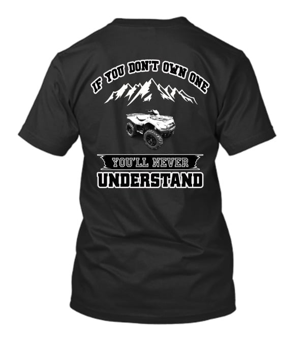 If You Don't Own One Kawasaki Brute You'll Never Understand T-Shirt