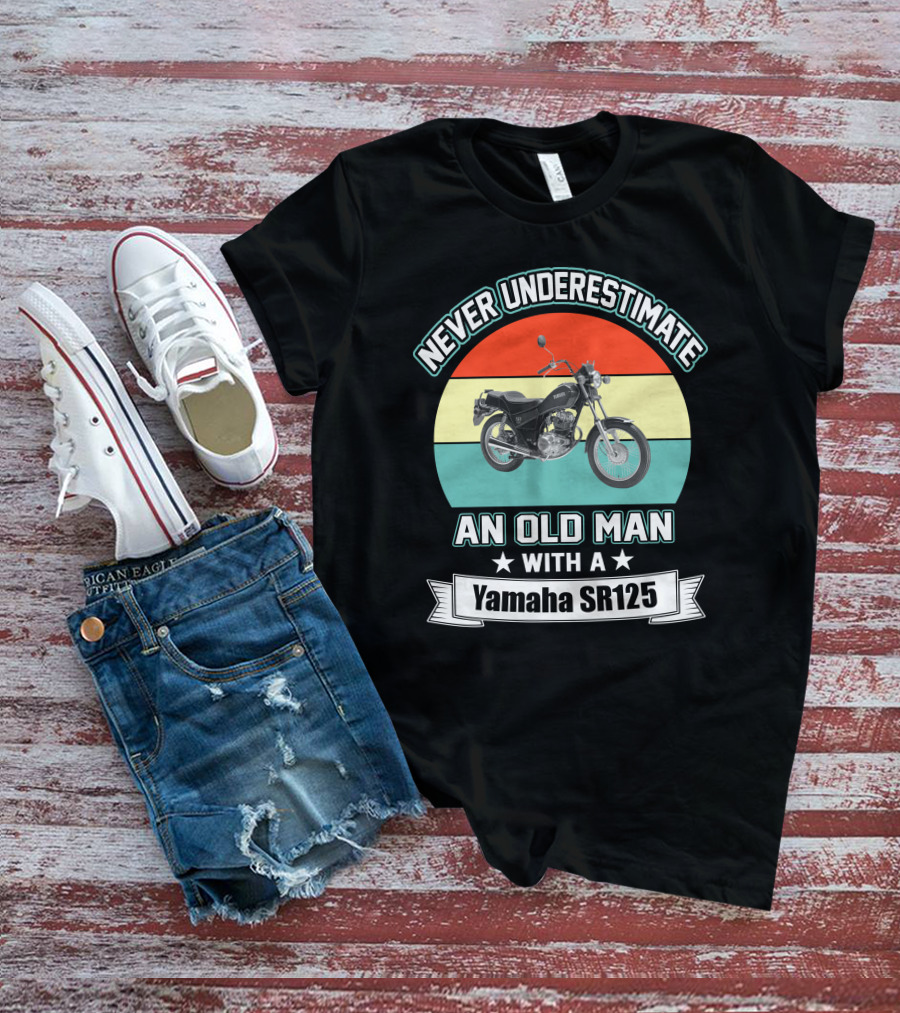 Never Underestimate An Old Man With A Yamaha SR125 T-Shirt