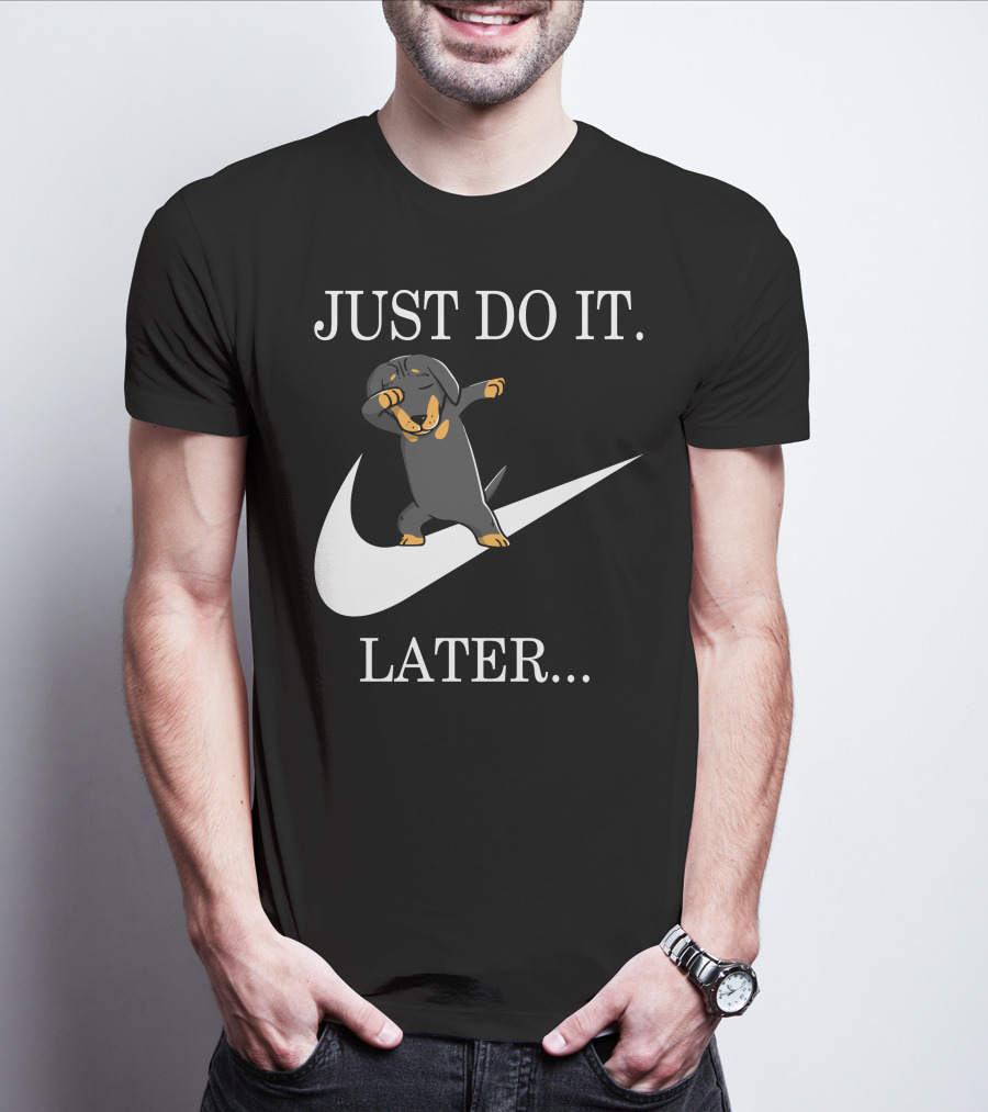 JUST DO IT LATER DABBING DACHSHUND T-Shirt
