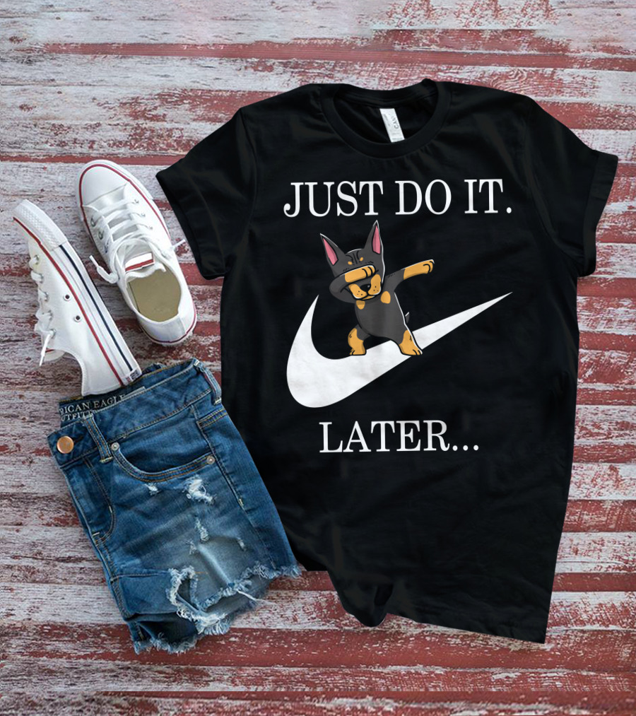 Just Do It Later Dabbing Doberman Pinscher T-Shirt
