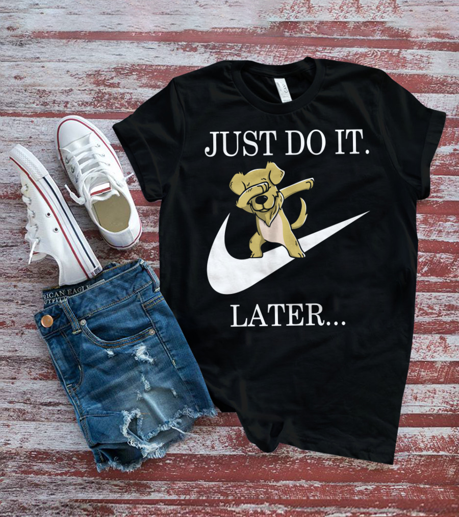 JUST DO IT LATER DABBING GOLDEN RETRIEVER T-Shirt