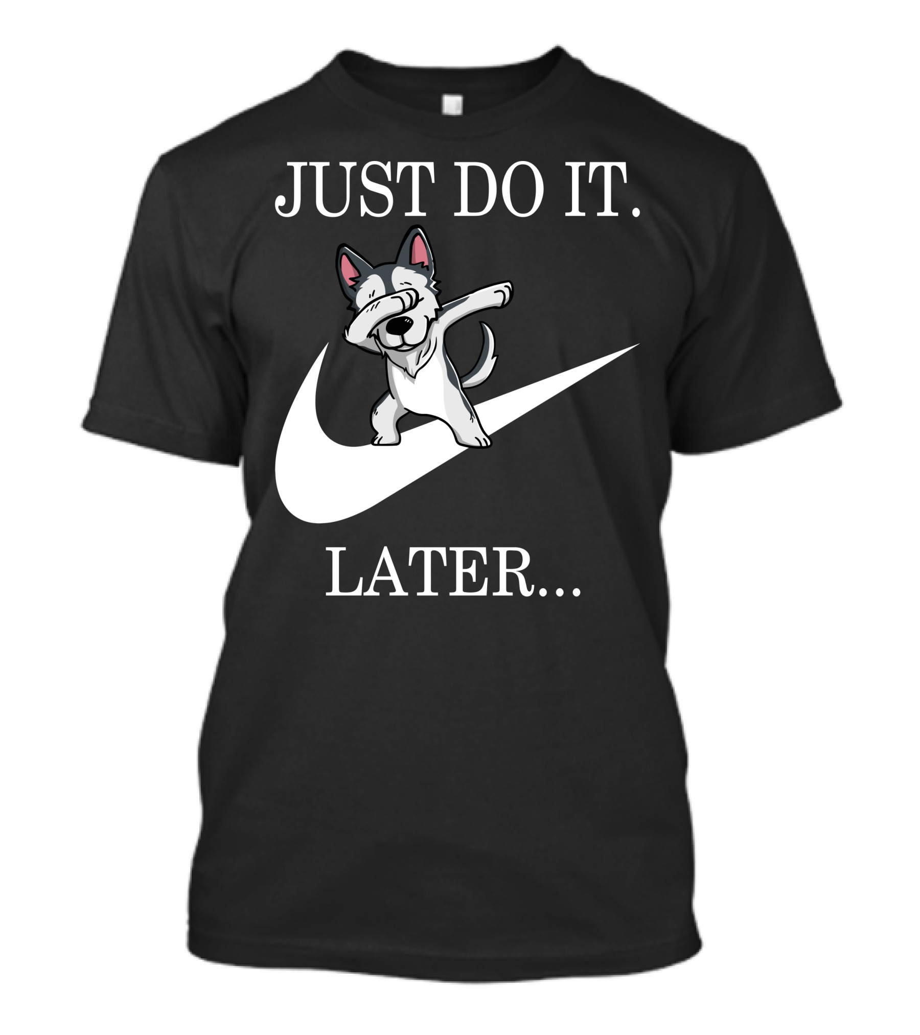Just Do It Later Dabbing Husky T-Shirt