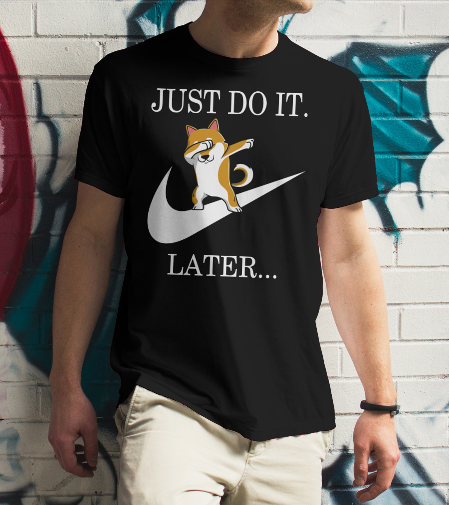 JUST DO IT LATER Dabbing Shiba Inu T-Shirt