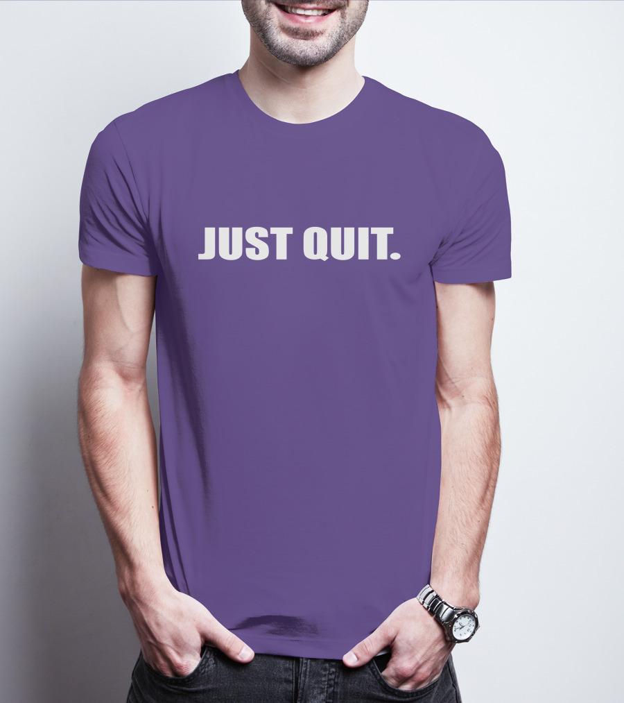 JUST QUIT T-Shirt