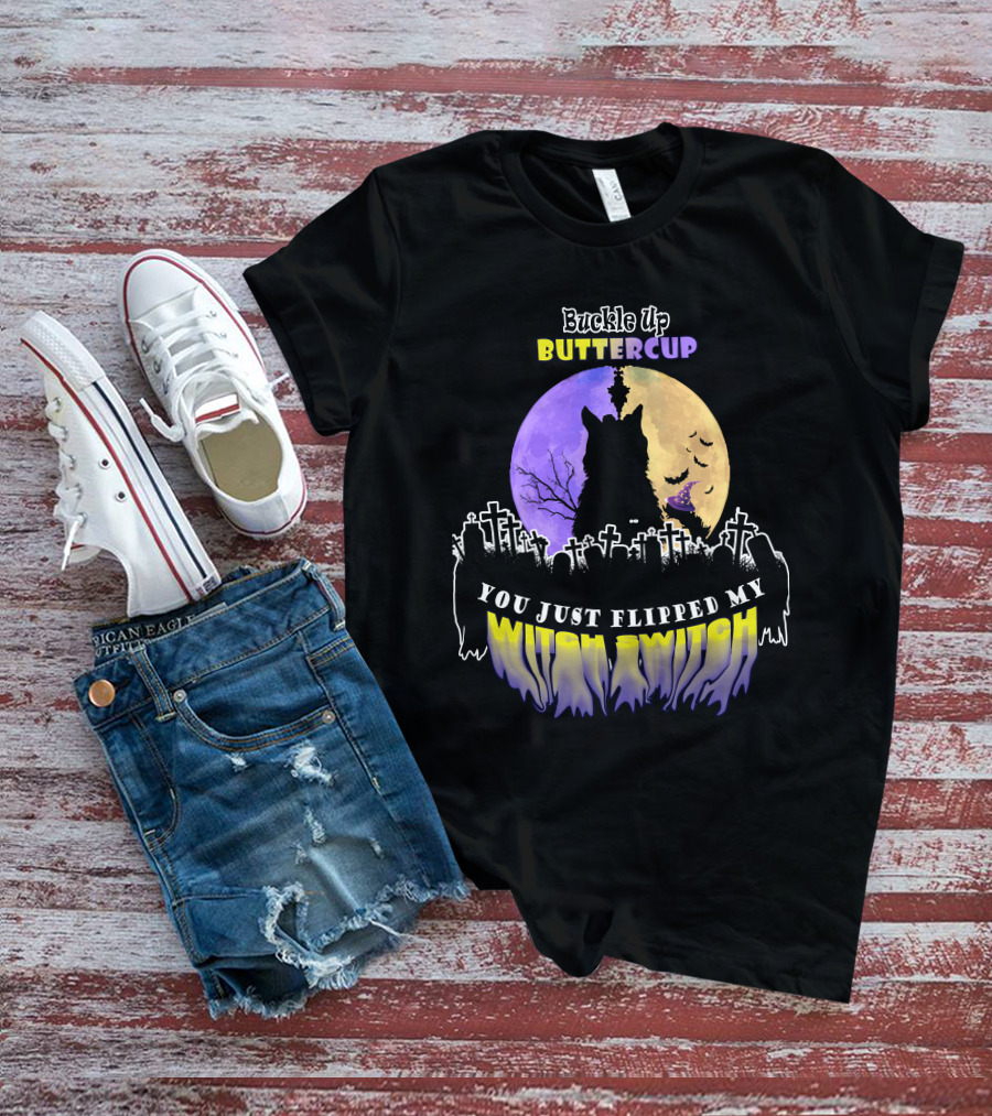 Buckle Up Buttercup You Just Flipped My Witch Switch Cat Graveyard Full Moon T-Shirt
