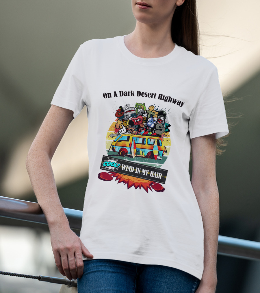 On A Dark Desert Highway Cool Wind In My Hair Retro Bus Cartoon T-Shirt