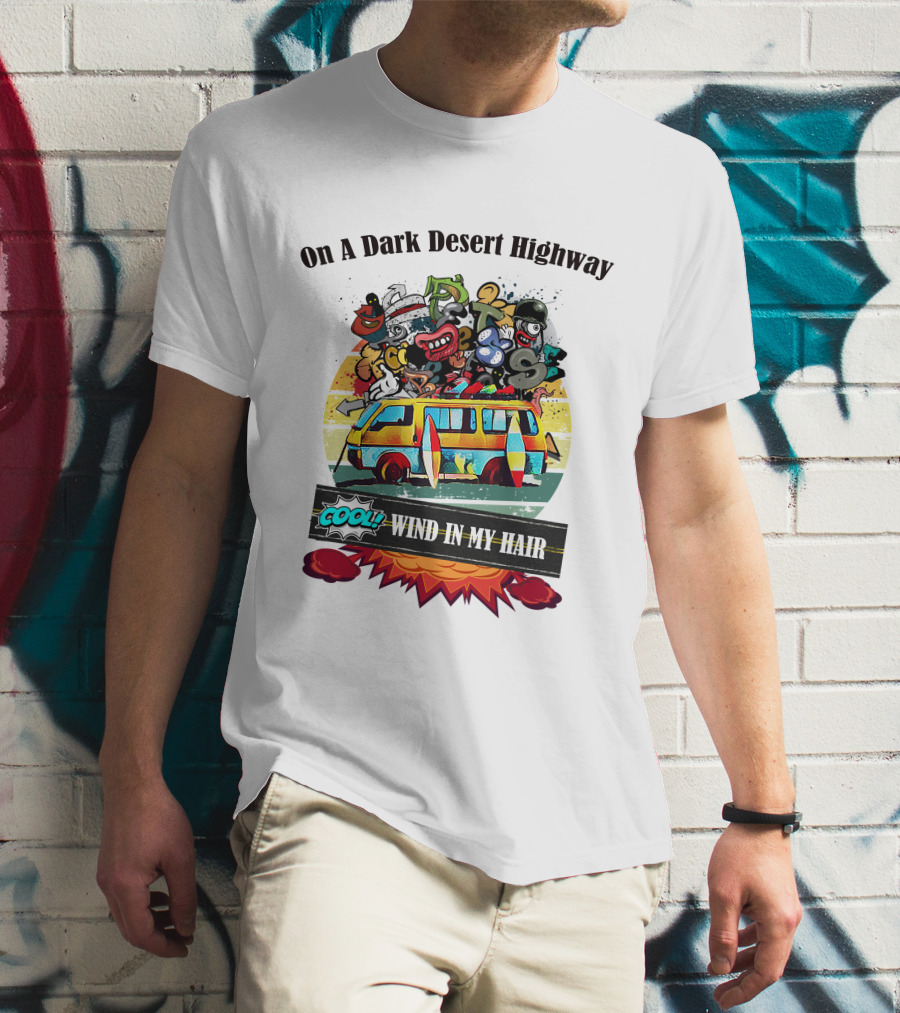 On A Dark Desert Highway Cool Wind In My Hair Retro Bus Cartoon T-Shirt