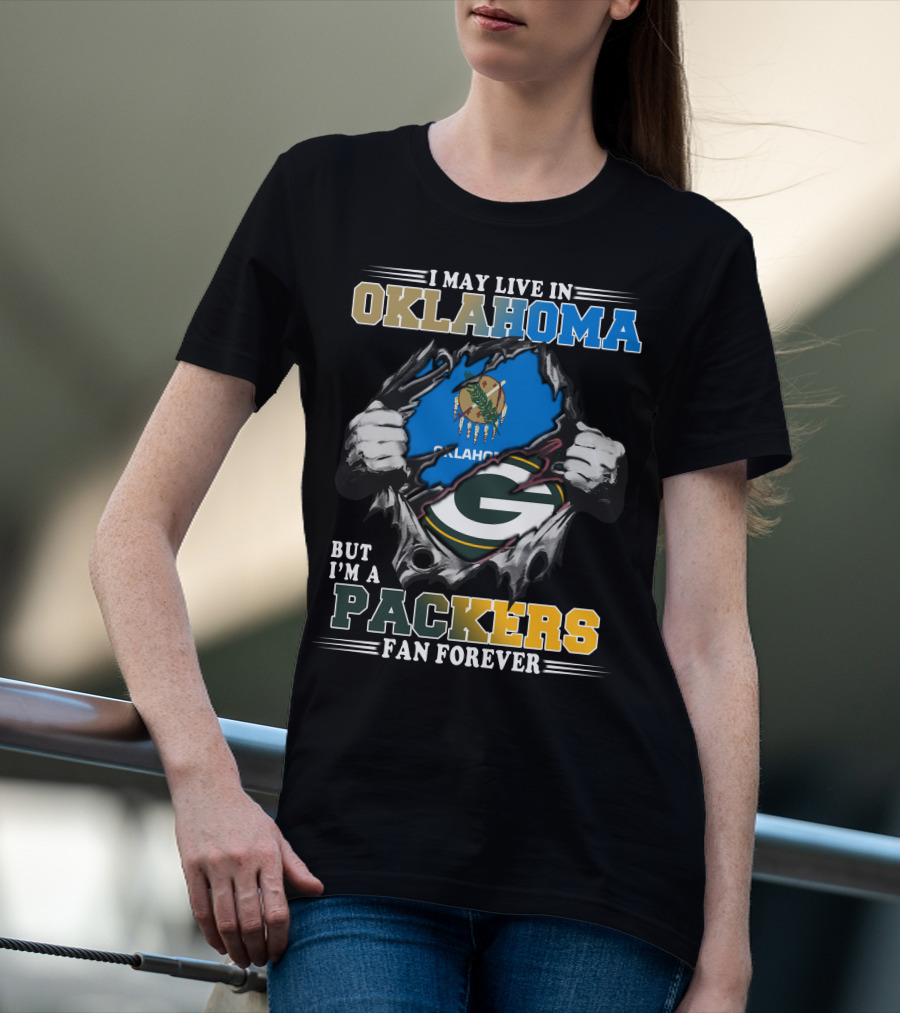 I May Live In Oklahoma But I'm A Packers Fan Forever T-Shirt