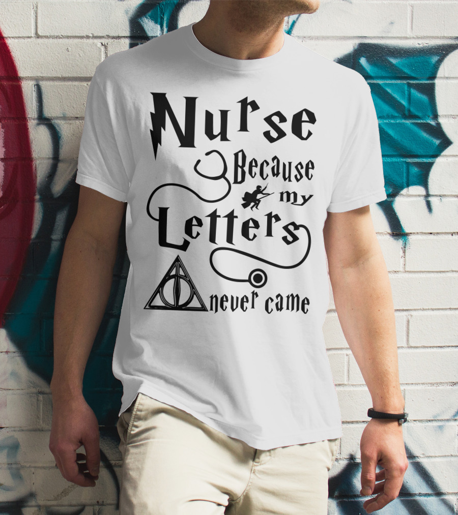 Nurse Because My Letters Never Came Wizard Symbol Wand And Triangle T-Shirt