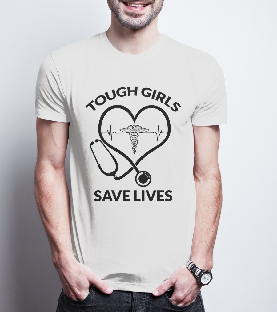 Tough Girls Save Lives Heart Stethoscope Caduceus T-Shirt