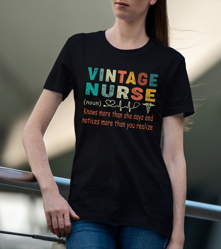 Vintage Nurse Knows More Than She Says And Notices More Than You Realize T-Shirt