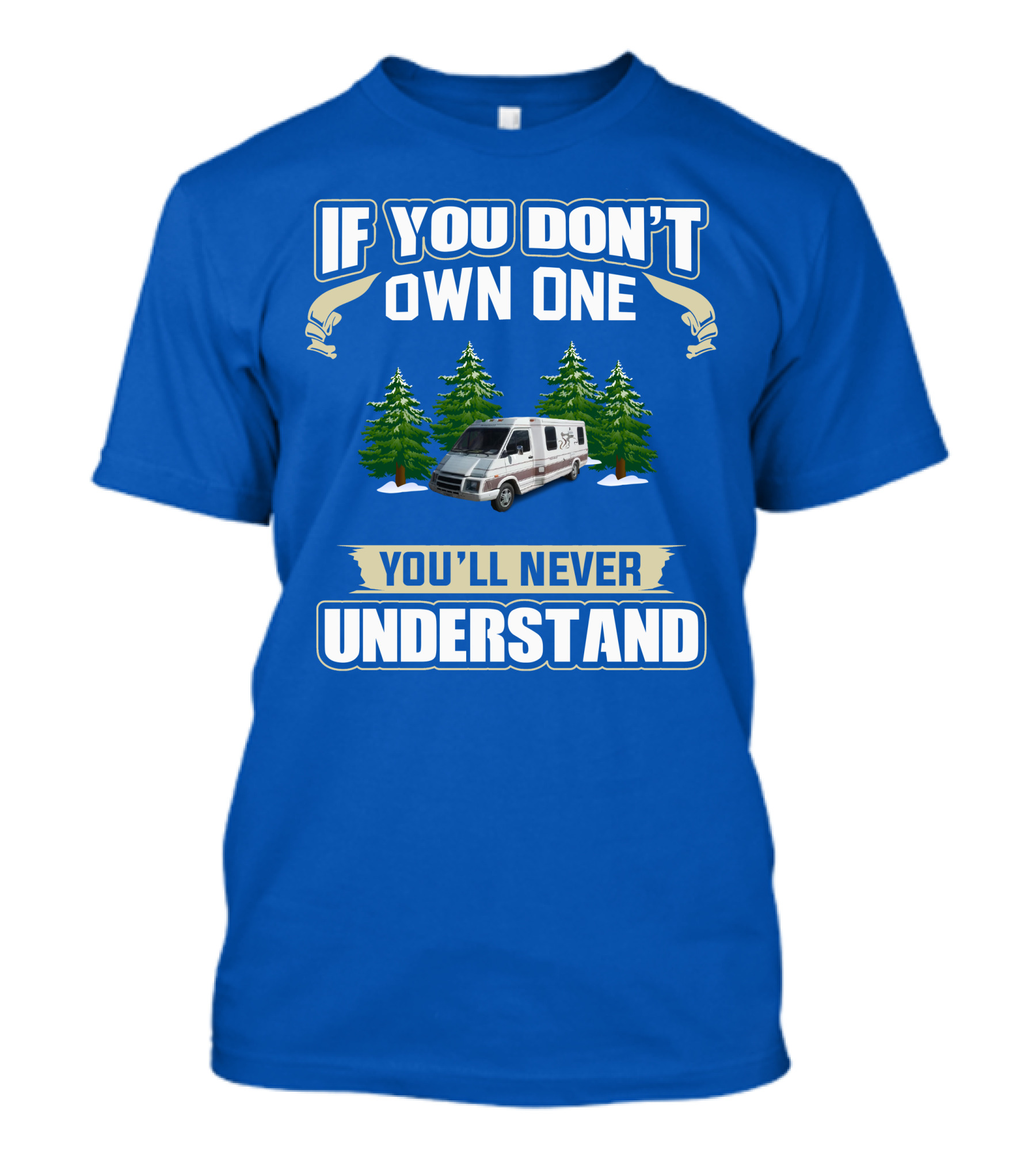 IF YOU DON'T OWN ONE YOU'LL NEVER UNDERSTAND VAN WITH TREES T-Shirt
