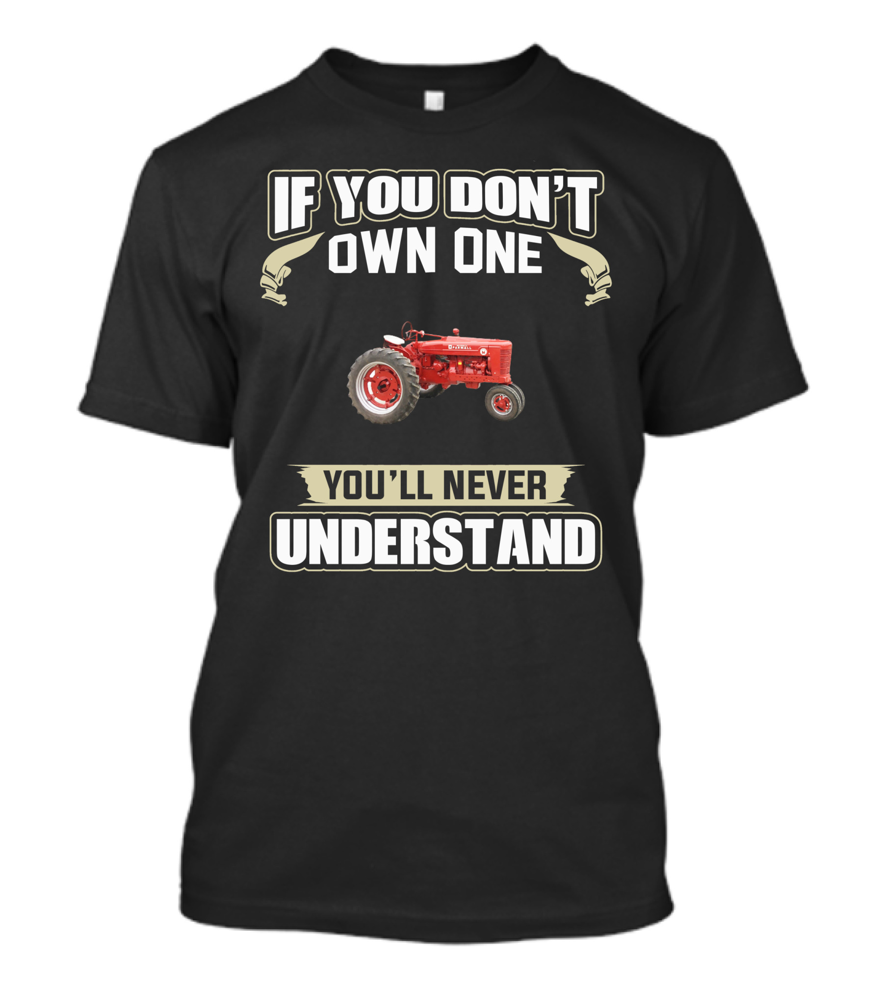 If You Don't Own One Old Farmall Tractors You'll Never Understand T-Shirt