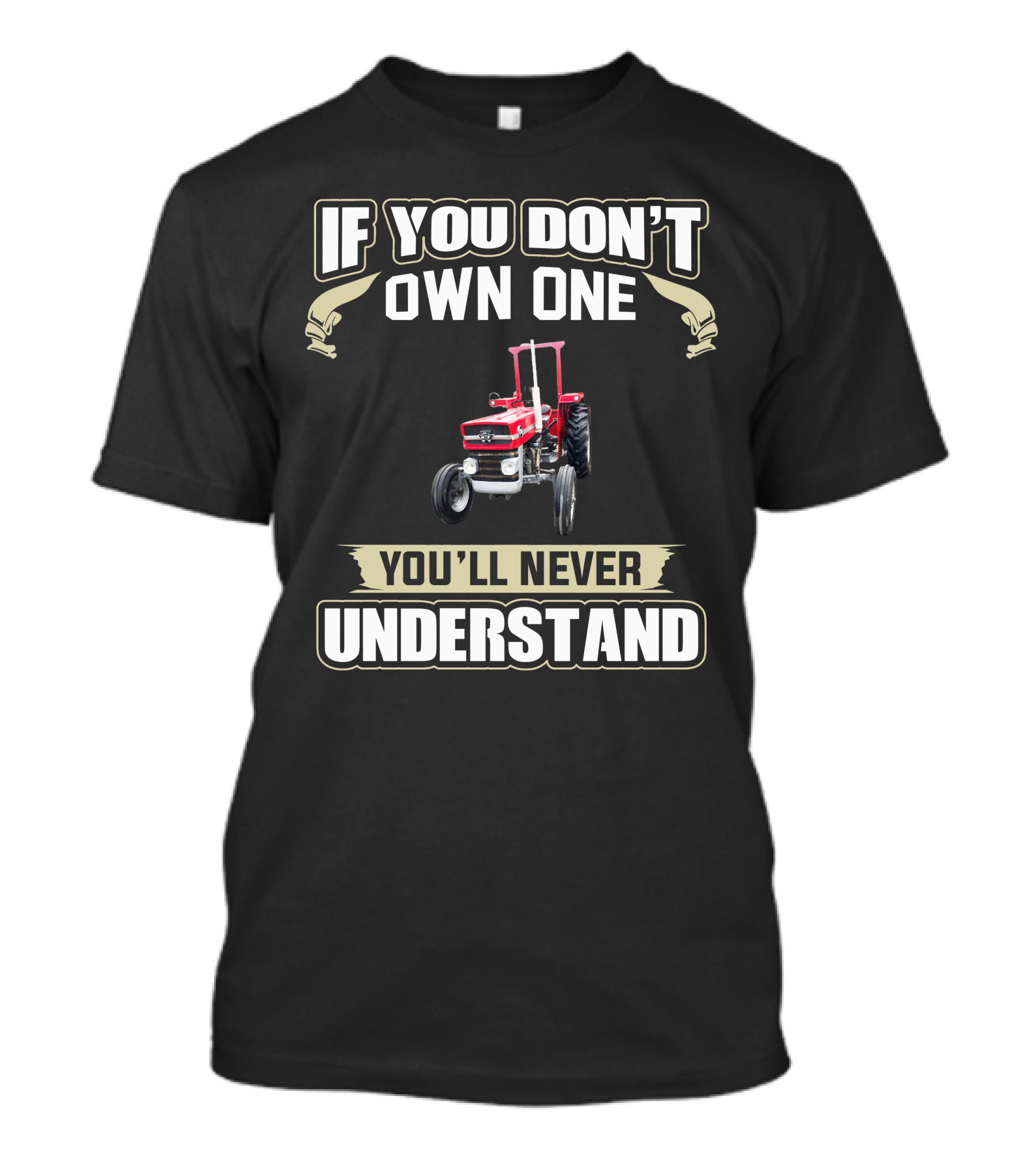 If You Don't Own One You'll Never Understand Massey Tractor T-Shirt