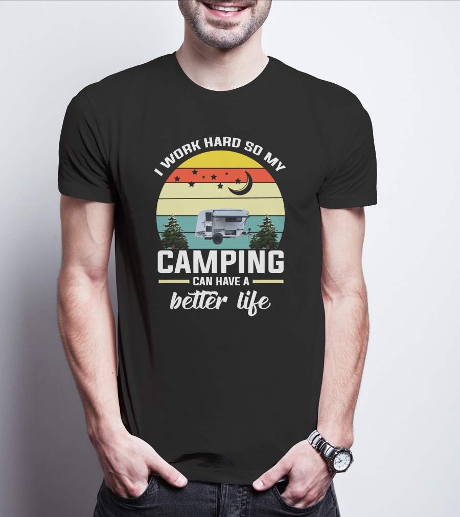 I Work Hard So My Camping Can Have A Better Life Retro Sunset Camper Trees T-Shirt