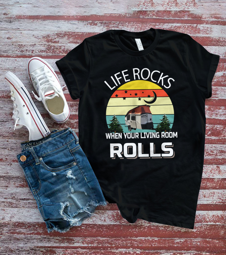 LIFE ROCKS WHEN YOUR LIVING ROOM ROLLS TAXA Trailer Cricket Camper T-Shirt